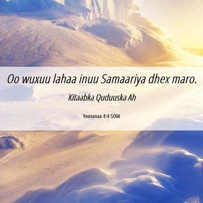 Picture 06 - Yooxanaa 4:4 SOM - Oo wuxuu lahaa inuu Samaariya dhex - Bible Verse Picture