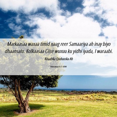 Picture 06 - Yooxanaa 4:7 SOM - Markaasaa waxaa timid naag reer Samaariya ah inay - Bible Verse Picture