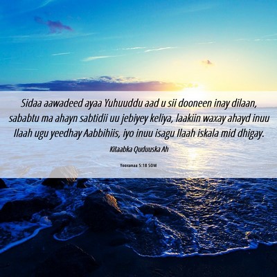 Picture 06 - Yooxanaa 5:18 SOM - Sidaa aawadeed ayaa Yuhuuddu aad u sii dooneen - Bible Verse Picture