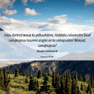 Picture 06 - Yooxanaa 6:30 SOM - Sidaa darteed waxay ku yidhaahdeen, Haddaba - Bible Verse Picture