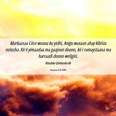 Picture 06 - Yooxanaa 6:35 SOM - Markaasaa Ciise wuxuu ku yidhi, Anigu waxaan ahay - Bible Verse Picture