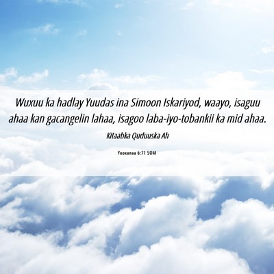 Picture 06 - Yooxanaa 6:71 SOM - Wuxuu ka hadlay Yuudas ina Simoon Iskariyod, - Bible Verse Picture