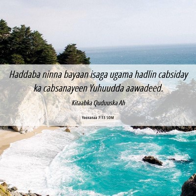 Picture 06 - Yooxanaa 7:13 SOM - Haddaba ninna bayaan isaga ugama hadlin cabsiday - Bible Verse Picture