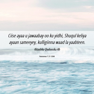 Picture 06 - Yooxanaa 7:21 SOM - Ciise ayaa u jawaabay oo ku yidhi, Shuqul keliya - Bible Verse Picture