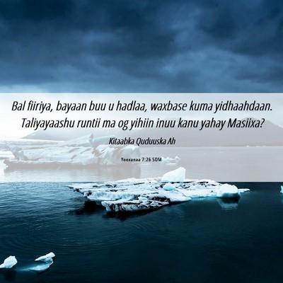 Picture 06 - Yooxanaa 7:26 SOM - Bal fiiriya, bayaan buu u hadlaa, waxbase kuma - Bible Verse Picture