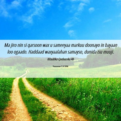 Picture 06 - Yooxanaa 7:4 SOM - Ma jiro nin si qarsoon wax u sameeyaa markuu - Bible Verse Picture