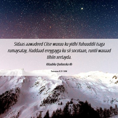Picture 06 - Yooxanaa 8:31 SOM - Sidaas aawadeed Ciise wuxuu ku yidhi Yuhuuddii - Bible Verse Picture