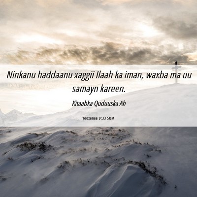 Picture 06 - Yooxanaa 9:33 SOM - Ninkanu haddaanu xaggii Ilaah ka iman, waxba ma - Bible Verse Picture