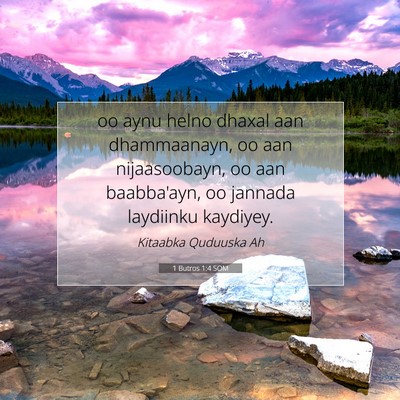 Picture 07 - 1 Butros 1:4 SOM - oo aynu helno dhaxal aan dhammaanayn, oo aan - Bible Verse Picture