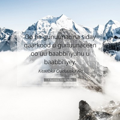 Picture 07 - 1 Korintos 10:10 SOM - Oo ha gunuunacina siday qaarkood u gunuunaceen oo - Bible Verse Picture