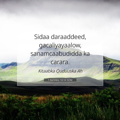 Picture 07 - 1 Korintos 10:14 SOM - Sidaa daraaddeed, gacaliyayaalow, sanamcaabudidda - Bible Verse Picture