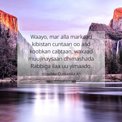 Picture 07 - 1 Korintos 11:26 SOM - Waayo, mar alla markaad kibistan cuntaan oo aad - Bible Verse Picture