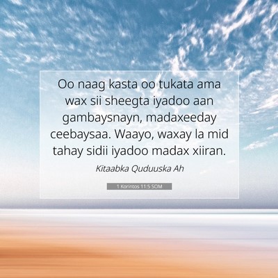 Picture 07 - 1 Korintos 11:5 SOM - Oo naag kasta oo tukata ama wax sii sheegta - Bible Verse Picture