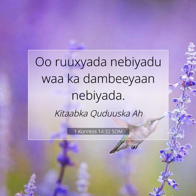 Picture 07 - 1 Korintos 14:32 SOM - Oo ruuxyada nebiyadu waa ka dambeeyaan - Bible Verse Picture