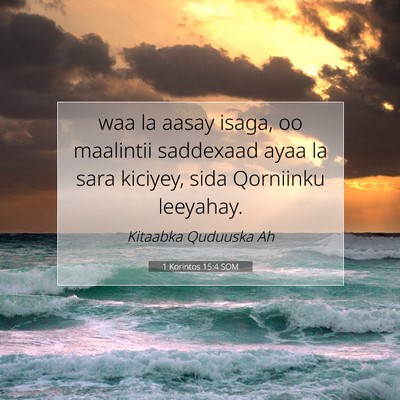 Picture 07 - 1 Korintos 15:4 SOM - waa la aasay isaga, oo maalintii saddexaad ayaa - Bible Verse Picture
