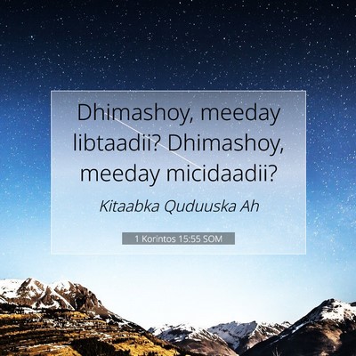 Picture 07 - 1 Korintos 15:55 SOM - Dhimashoy, meeday libtaadii? Dhimashoy, meeday - Bible Verse Picture