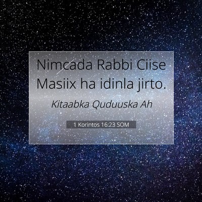 Picture 07 - 1 Korintos 16:23 SOM - Nimcada Rabbi Ciise Masiix ha idinla - Bible Verse Picture