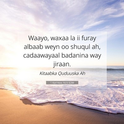 Picture 07 - 1 Korintos 16:9 SOM - Waayo, waxaa la ii furay albaab weyn oo shuqul - Bible Verse Picture