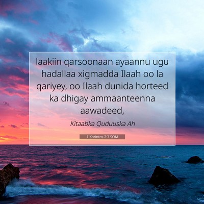 Picture 07 - 1 Korintos 2:7 SOM - laakiin qarsoonaan ayaannu ugu hadallaa xigmadda - Bible Verse Picture