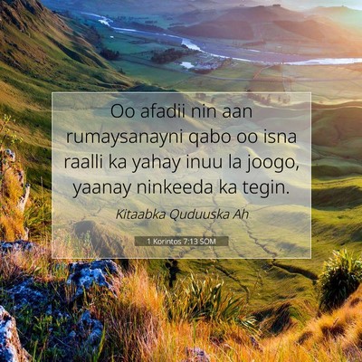 Picture 07 - 1 Korintos 7:13 SOM - Oo afadii nin aan rumaysanayni qabo oo isna - Bible Verse Picture