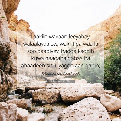 Picture 07 - 1 Korintos 7:29 SOM - Laakiin waxaan leeyahay, walaalayaalow, wakhtiga - Bible Verse Picture