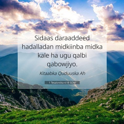 Picture 07 - 1 Tesaloniika 4:18 SOM - Sidaas daraaddeed hadalladan midkiinba midka kale - Bible Verse Picture