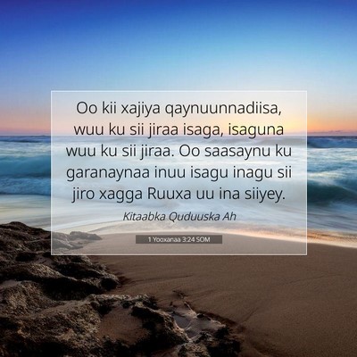 Picture 07 - 1 Yooxanaa 3:24 SOM - Oo kii xajiya qaynuunnadiisa, wuu ku sii jiraa - Bible Verse Picture
