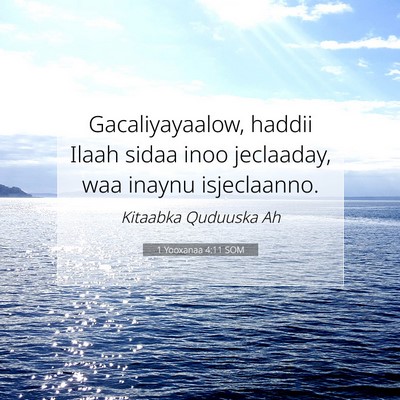 Picture 07 - 1 Yooxanaa 4:11 SOM - Gacaliyayaalow, haddii Ilaah sidaa inoo - Bible Verse Picture