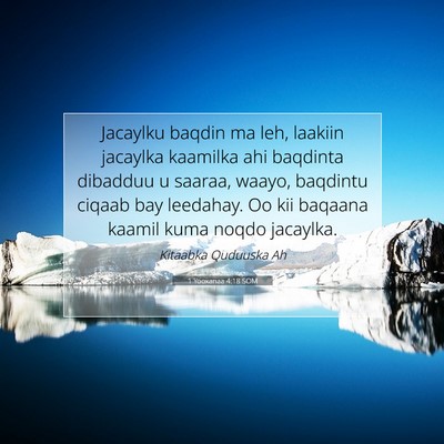 Picture 07 - 1 Yooxanaa 4:18 SOM - Jacaylku baqdin ma leh, laakiin jacaylka kaamilka - Bible Verse Picture