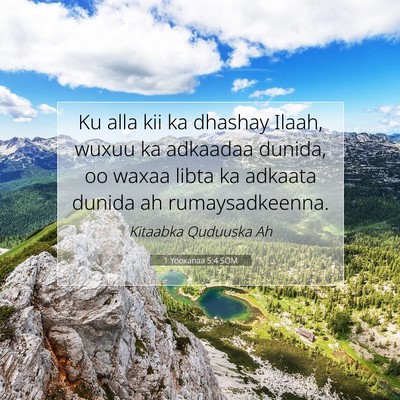 Picture 07 - 1 Yooxanaa 5:4 SOM - Ku alla kii ka dhashay Ilaah, wuxuu ka adkaadaa - Bible Verse Picture