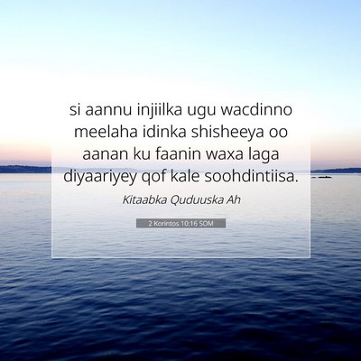 Picture 07 - 2 Korintos 10:16 SOM - si aannu injiilka ugu wacdinno meelaha idinka - Bible Verse Picture
