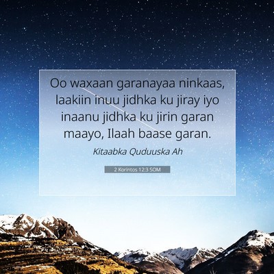 Picture 07 - 2 Korintos 12:3 SOM - Oo waxaan garanayaa ninkaas, laakiin inuu jidhka - Bible Verse Picture