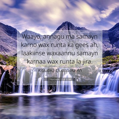 Picture 07 - 2 Korintos 13:8 SOM - Waayo, annagu ma samayn karno wax runta ka gees - Bible Verse Picture