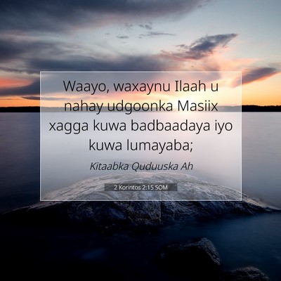 Picture 07 - 2 Korintos 2:15 SOM - Waayo, waxaynu Ilaah u nahay udgoonka Masiix - Bible Verse Picture