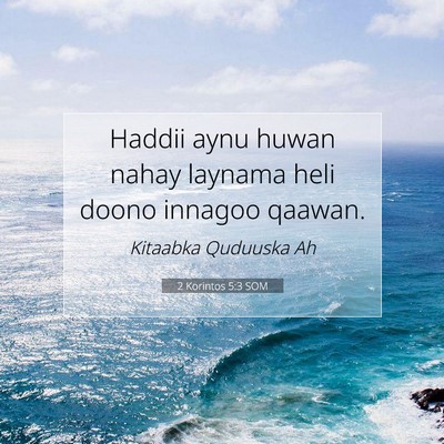 Picture 07 - 2 Korintos 5:3 SOM - Haddii aynu huwan nahay laynama heli doono - Bible Verse Picture