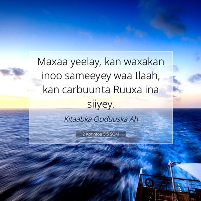 Picture 07 - 2 Korintos 5:5 SOM - Maxaa yeelay, kan waxakan inoo sameeyey waa - Bible Verse Picture
