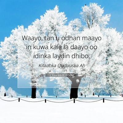 Picture 07 - 2 Korintos 8:13 SOM - Waayo, tan u odhan maayo in kuwa kale la daayo oo - Bible Verse Picture
