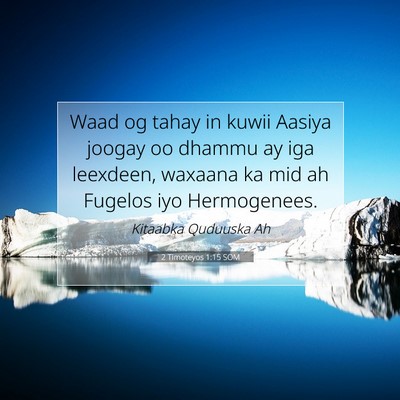 Picture 07 - 2 Timoteyos 1:15 SOM - Waad og tahay in kuwii Aasiya joogay oo dhammu ay - Bible Verse Picture
