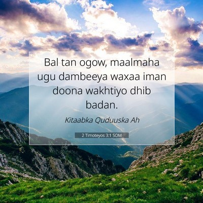 Picture 07 - 2 Timoteyos 3:1 SOM - Bal tan ogow, maalmaha ugu dambeeya waxaa iman - Bible Verse Picture