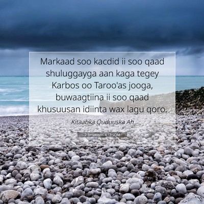 Picture 07 - 2 Timoteyos 4:13 SOM - Markaad soo kacdid ii soo qaad shuluggayga aan - Bible Verse Picture