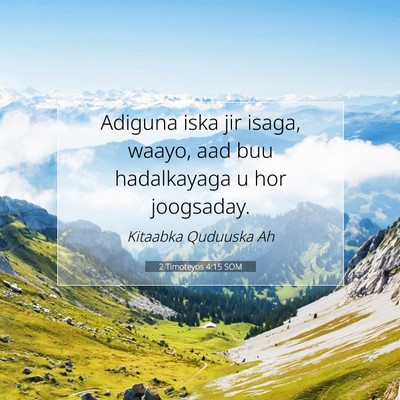 Picture 07 - 2 Timoteyos 4:15 SOM - Adiguna iska jir isaga, waayo, aad buu - Bible Verse Picture