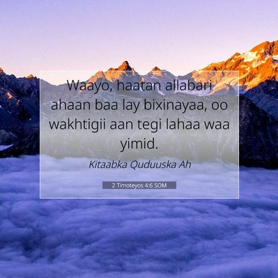 Picture 07 - 2 Timoteyos 4:6 SOM - Waayo, haatan allabari ahaan baa lay bixinayaa, - Bible Verse Picture
