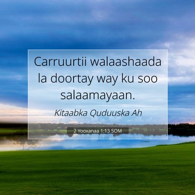 Picture 07 - 2 Yooxanaa 1:13 SOM - Carruurtii walaashaada la doortay way ku soo - Bible Verse Picture