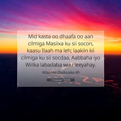 Picture 07 - 2 Yooxanaa 1:9 SOM - Mid kasta oo dhaafa oo aan cilmiga Masiixa ku sii - Bible Verse Picture