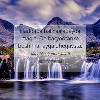 Picture 07 - Ayuub 13:6 SOM - Haddaba bal xaajadayda maqla, Oo baryootanka - Bible Verse Picture