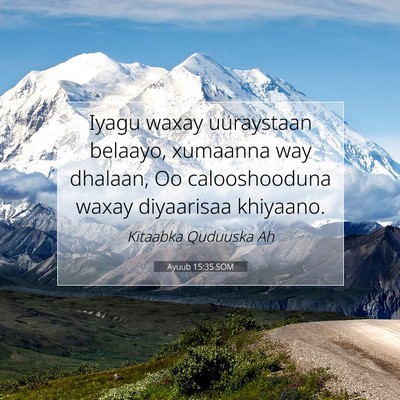 Picture 07 - Ayuub 15:35 SOM - Iyagu waxay uuraystaan belaayo, xumaanna way - Bible Verse Picture