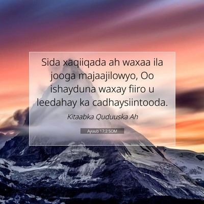 Picture 07 - Ayuub 17:2 SOM - Sida xaqiiqada ah waxaa ila jooga majaajilowyo, - Bible Verse Picture