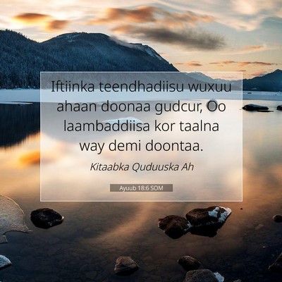 Picture 07 - Ayuub 18:6 SOM - Iftiinka teendhadiisu wuxuu ahaan doonaa gudcur, - Bible Verse Picture