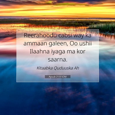 Picture 07 - Ayuub 21:9 SOM - Reerahoodu cabsi way ka ammaan galeen, Oo ushii - Bible Verse Picture