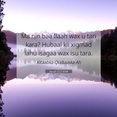 Picture 07 - Ayuub 22:2 SOM - Ma nin baa Ilaah wax u tari kara? Hubaal kii - Bible Verse Picture